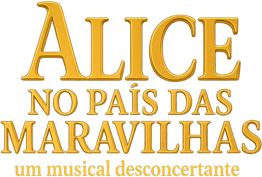 Alice no País das Maravilhas — Um Musical Desconcertante